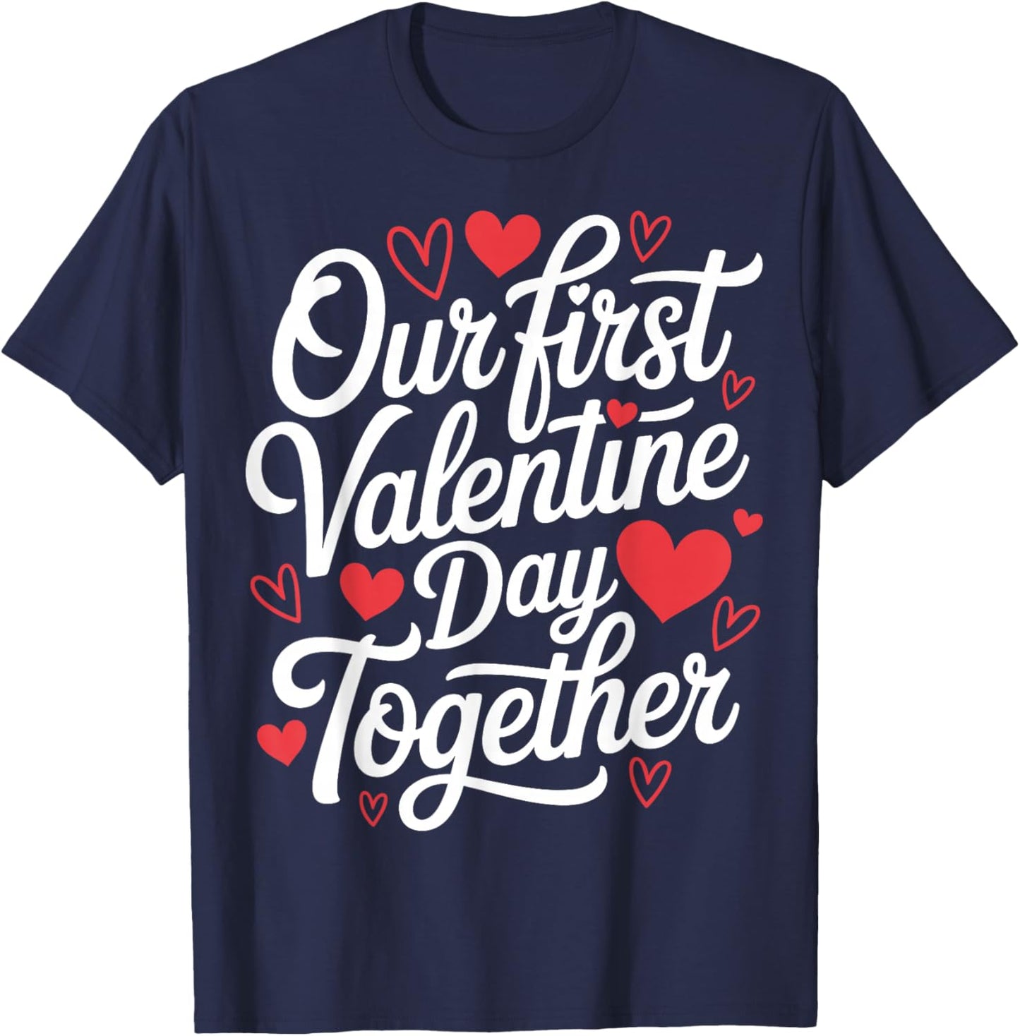 Our First Valentine Day Together Couple Matching Heart Lover T-Shirt - T-Shirt | Navy