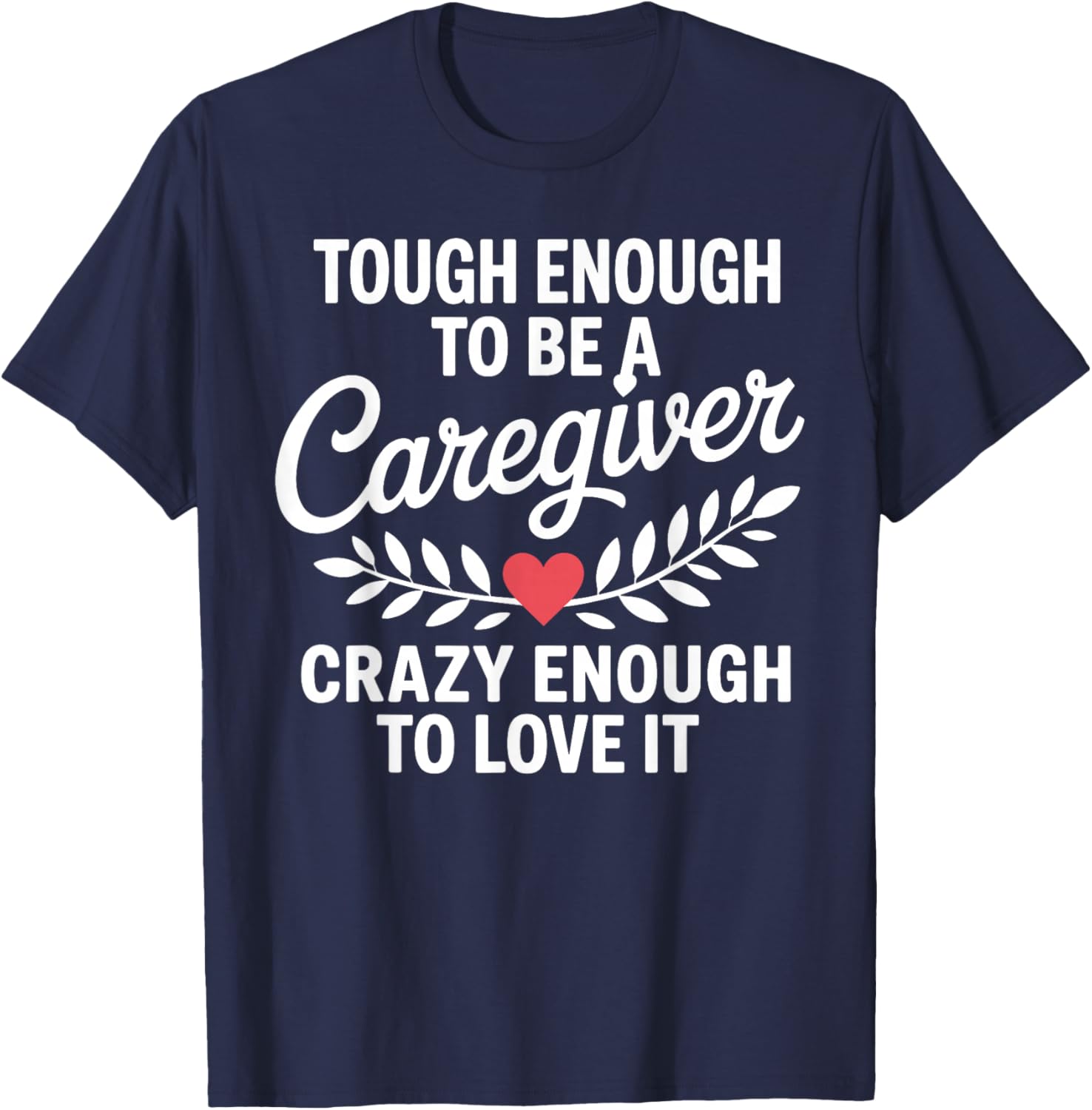 Funny Caregiver Art Men Girls Caregiving Caregiver T-Shirt - T-Shirt | Navy