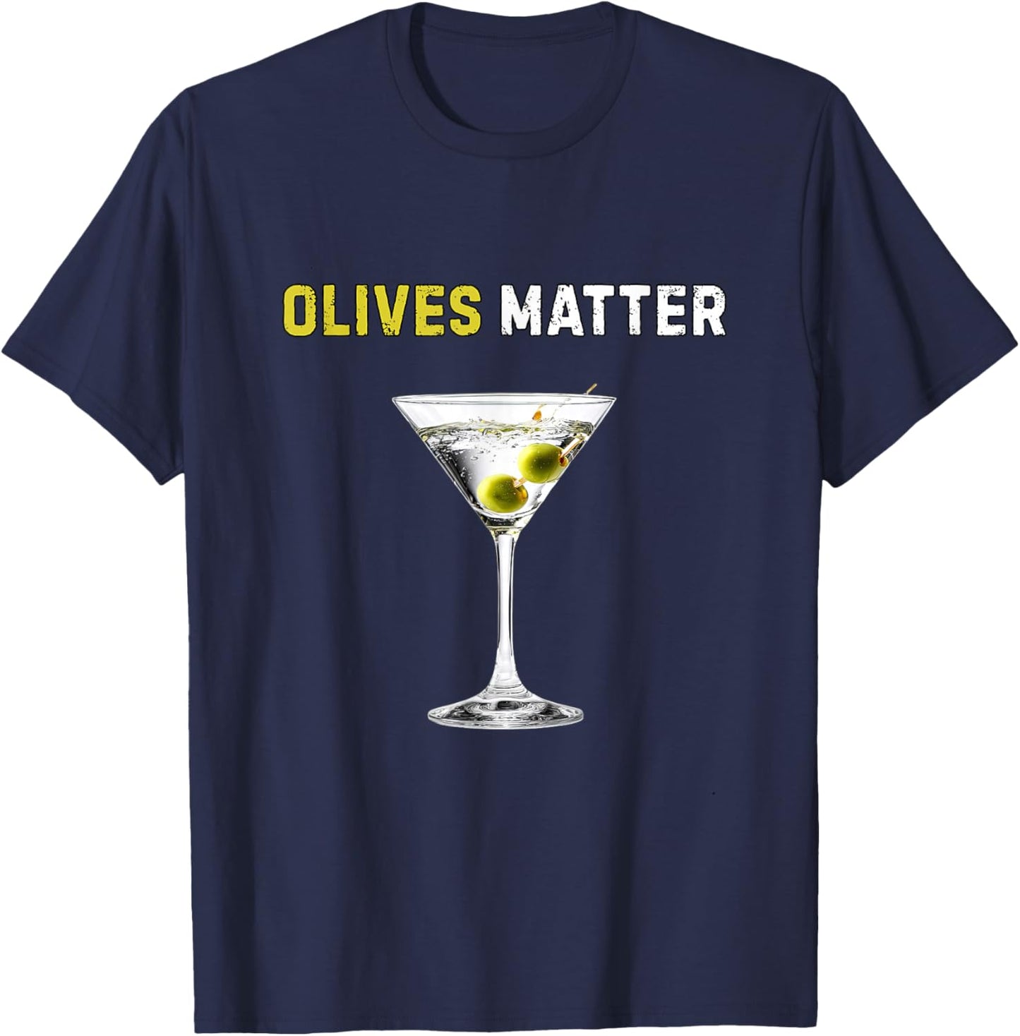 Olives Matter Shirt Funny Martini Lover Humor Olives T-Shirt - T-Shirt | Navy