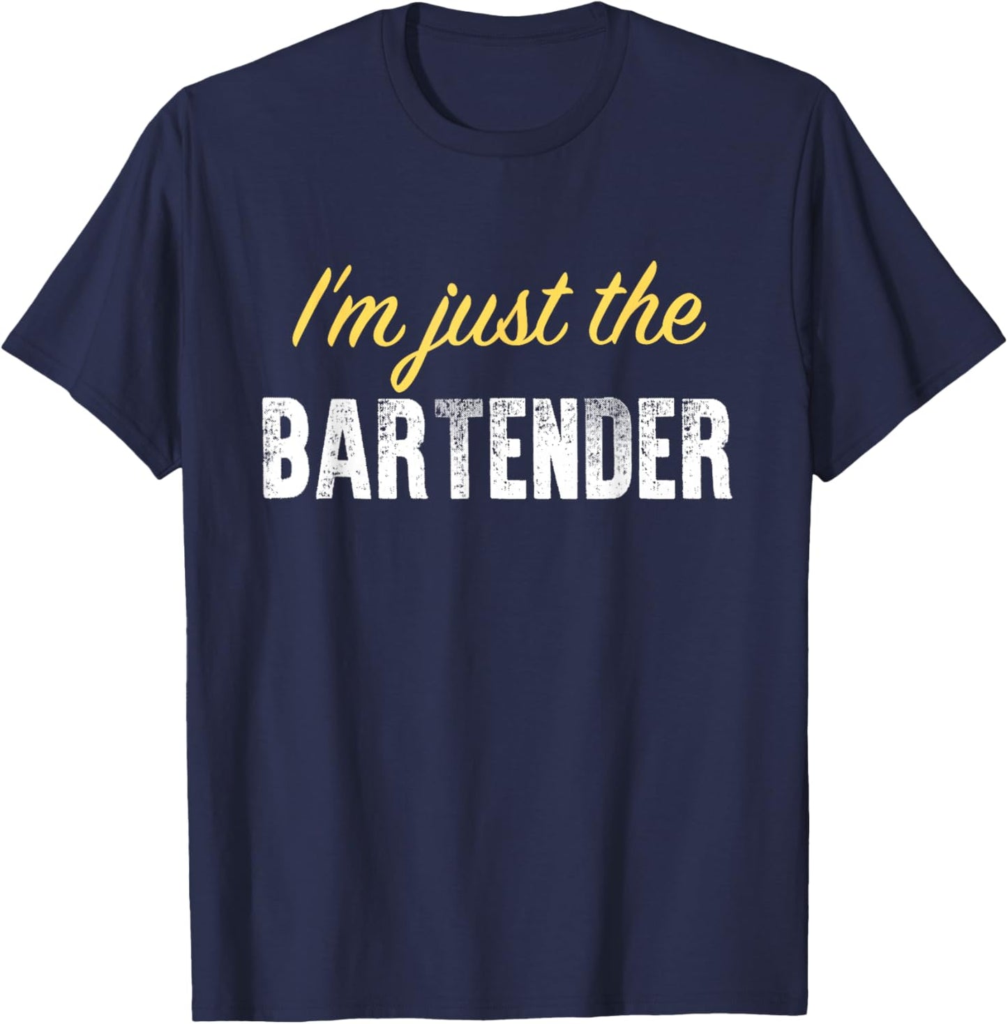 I’m just The Bartender - Funny T-Shirt - T-Shirt | Navy