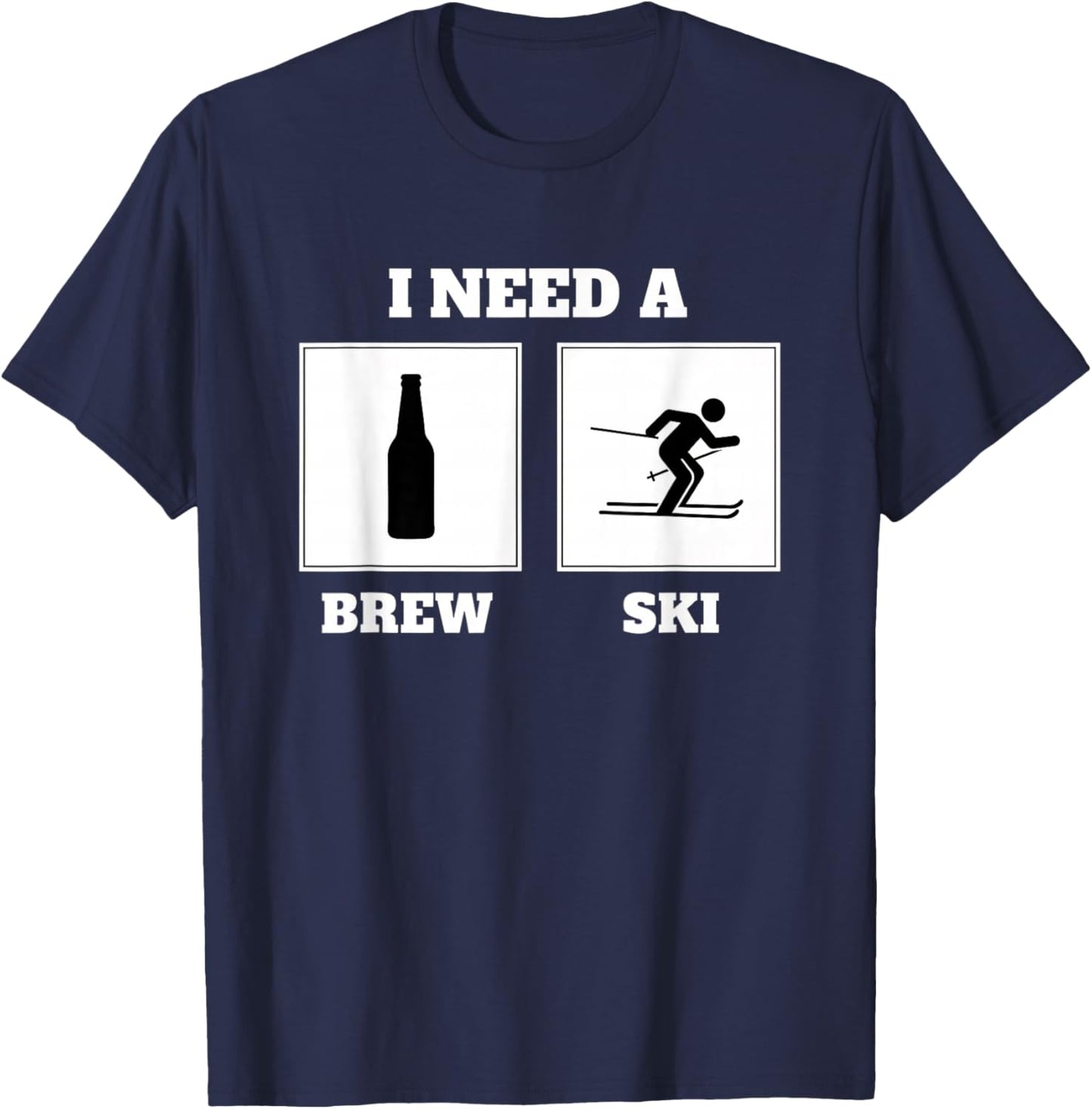 I Need A Brew Ski Funny Beer Skiing Saying Alcohol Humor T-Shirt - T-Shirt | Navy