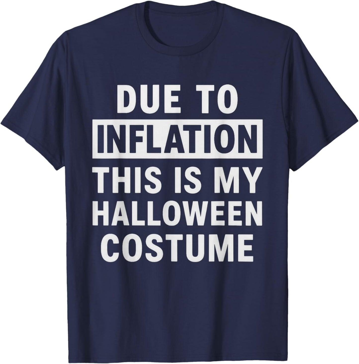 Due to Inflation This is My Halloween Costume T-Shirt - T-Shirt | Navy