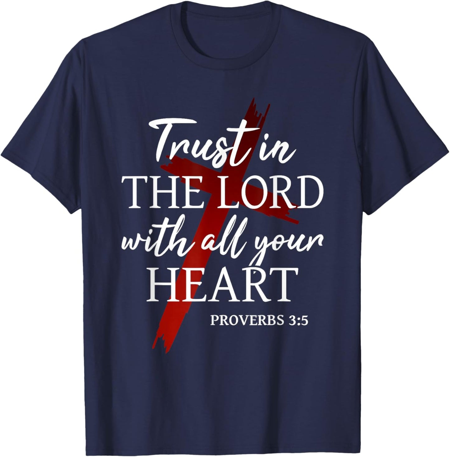 Christian Trust in The Lord God Faith Cross Proverbs 3:5 T-Shirt - T-Shirt | Navy