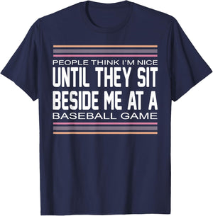 People Think I M Nice Until They Sit Beside Me at A Baseball T-Shirt - T-Shirt | Navy