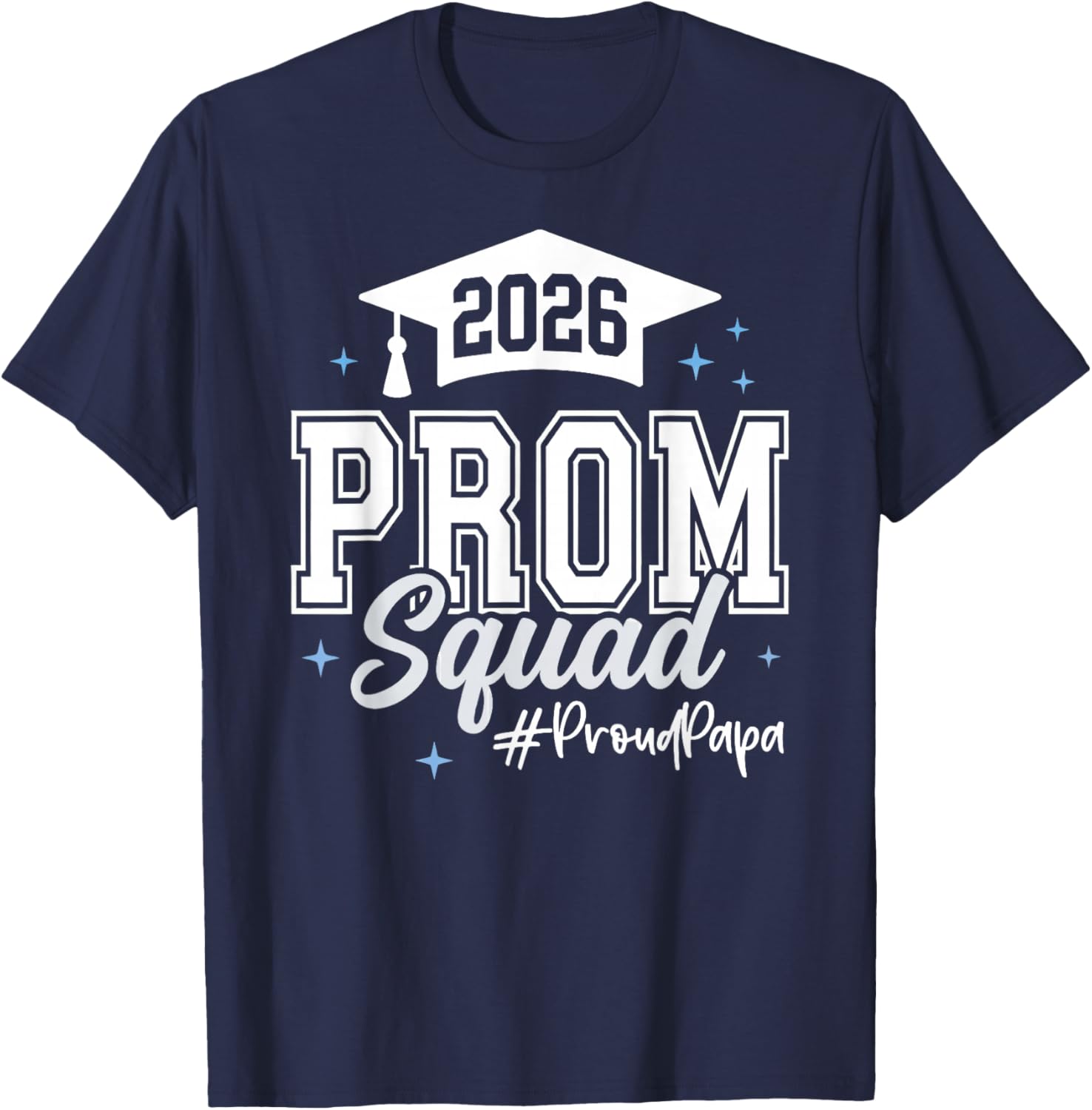 2026 Prom Squad Proud Papa Graduation Class of 2026 T-Shirt - T-Shirt | Navy