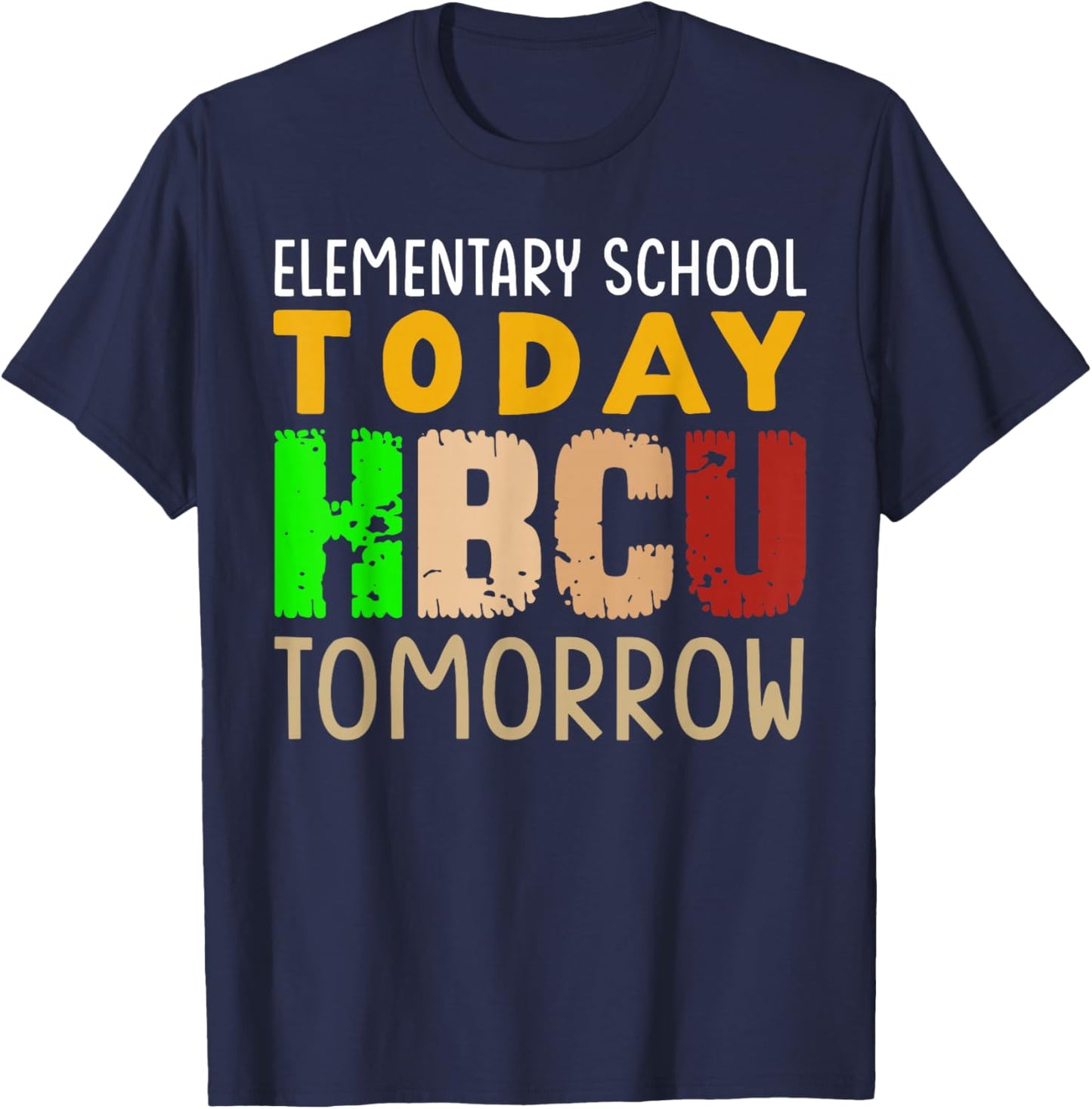 HBCU School Elementary School Today HBCU Tomorrow Boys Girls T-Shirt - T-Shirt | Navy
