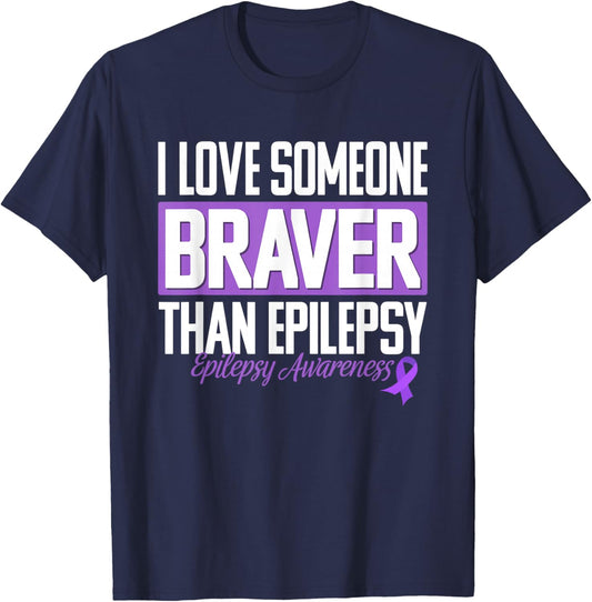 Epilepsy Awareness Month i Love Someone Braver Than Epilepsy T-Shirt - T-Shirt | Navy