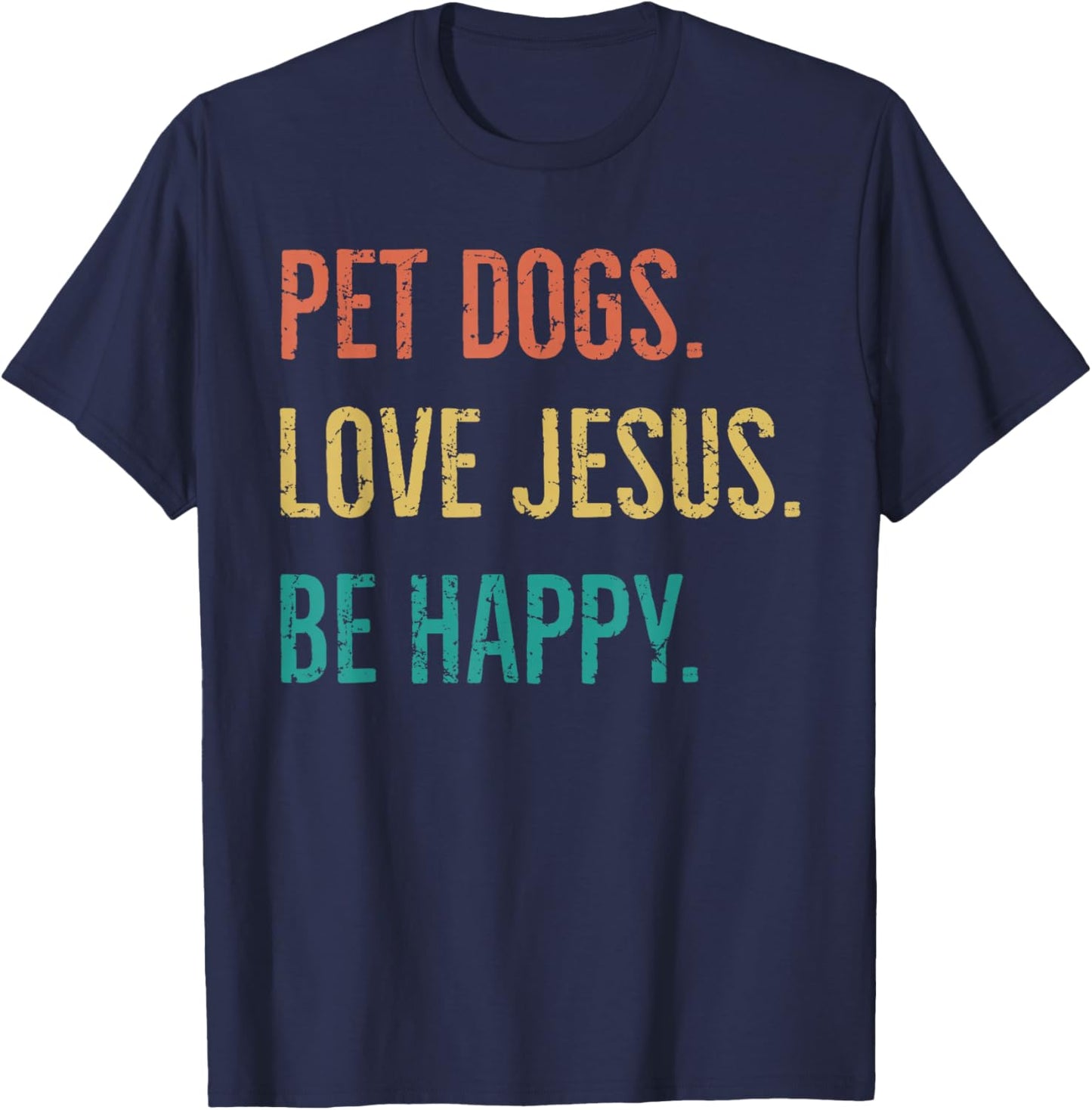 Vintage Retro Pet Dogs Love Jesus Be Happy Funny T-Shirt - T-Shirt | Navy