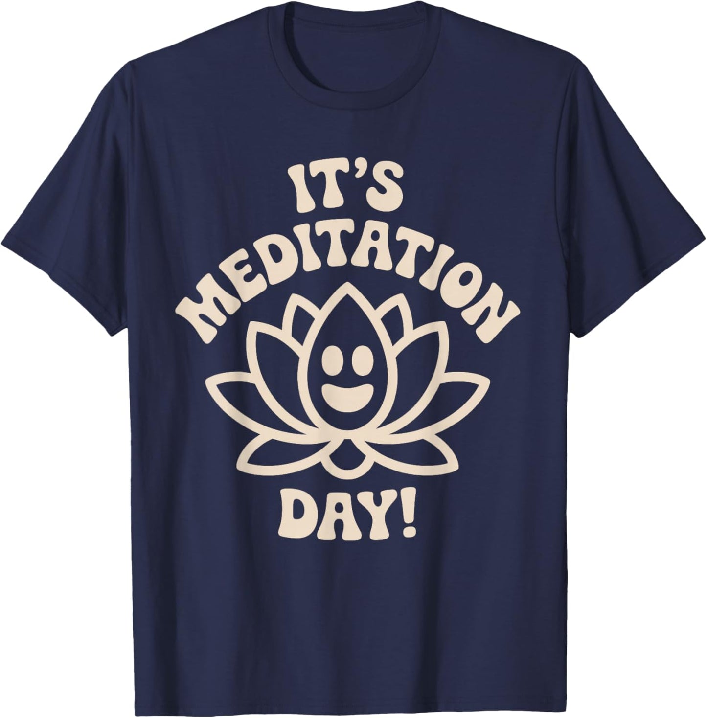 It’s Meditation Day Calm Wellness Guided Zen Fun Mindfulness T-Shirt - T-Shirt | Navy