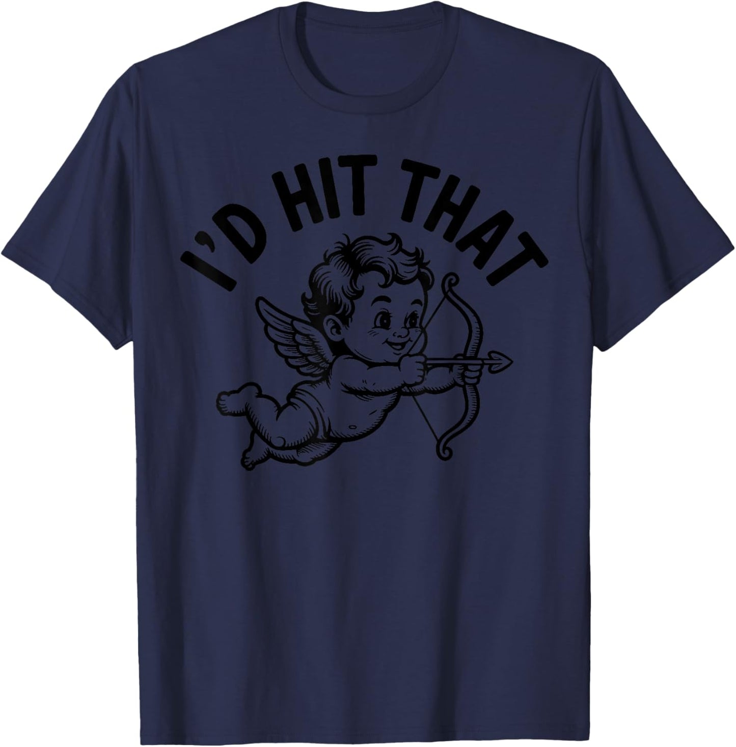 I'd Hit Hit That Funny Cupid Valentine's Day Humor T-Shirt - T-Shirt | Navy