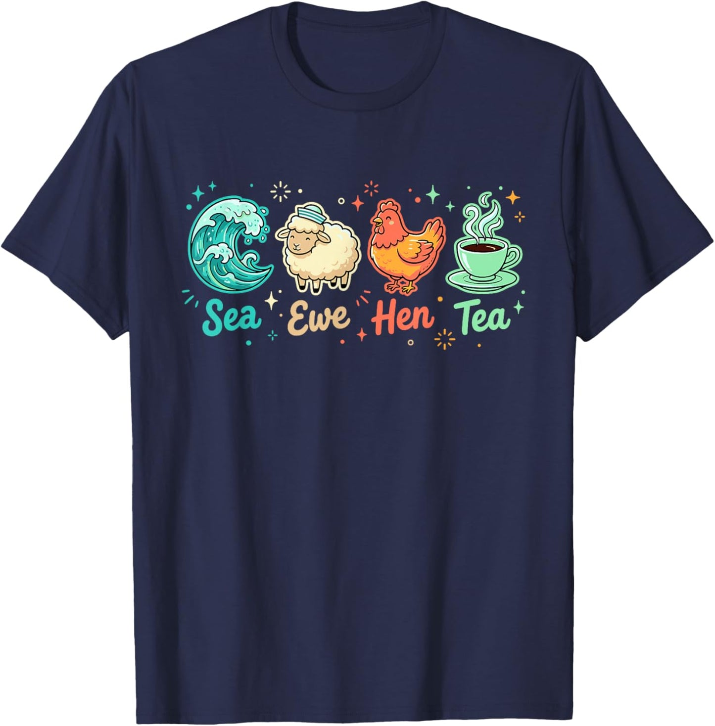 Sea Ewe Hen Tea Funny Saying Quote T-Shirt - T-Shirt | Navy