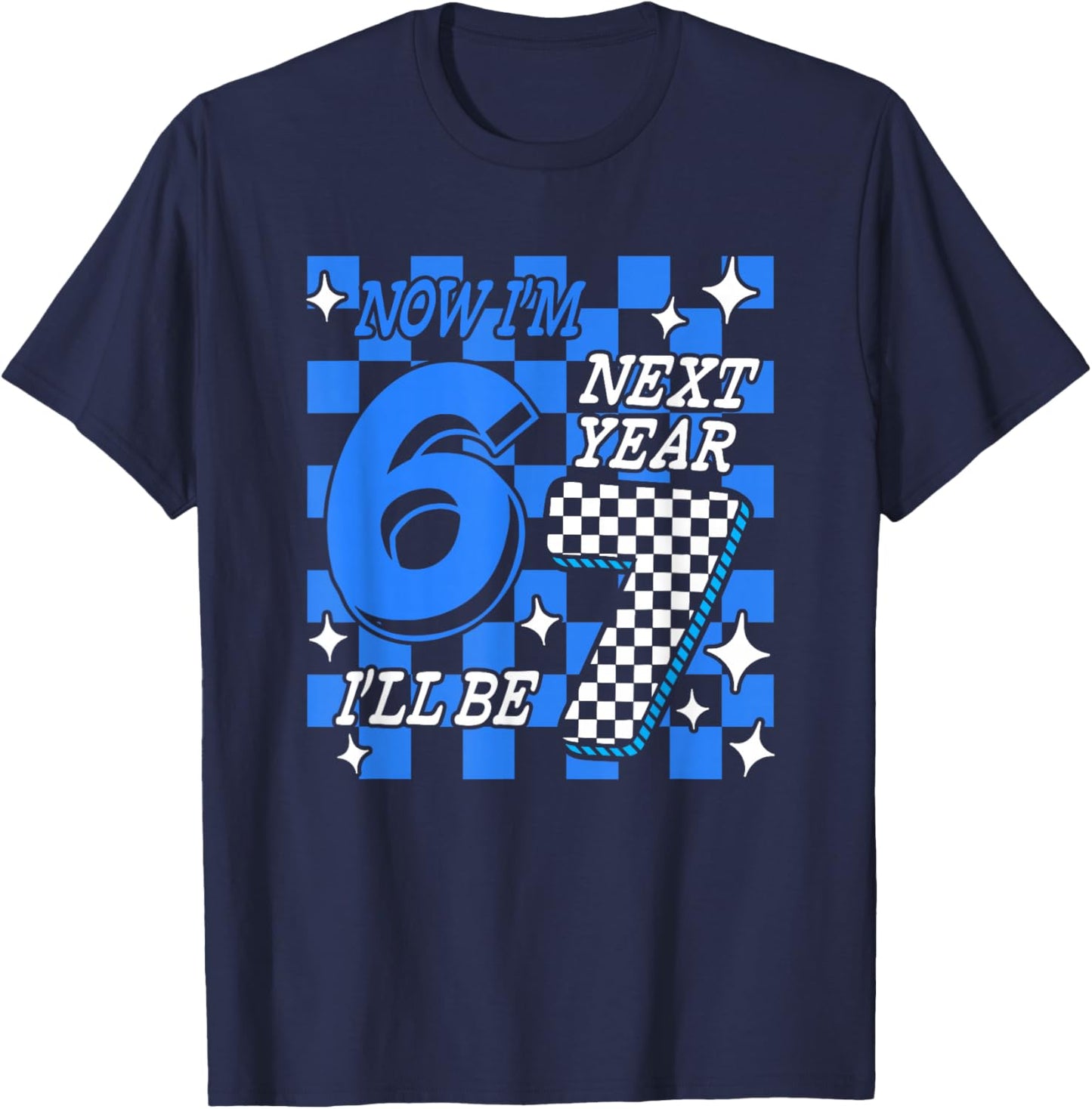 Blue Checkered Birthday Trend Now I'm 6 Next Year I'll be 7 T-Shirt - T-Shirt | Navy