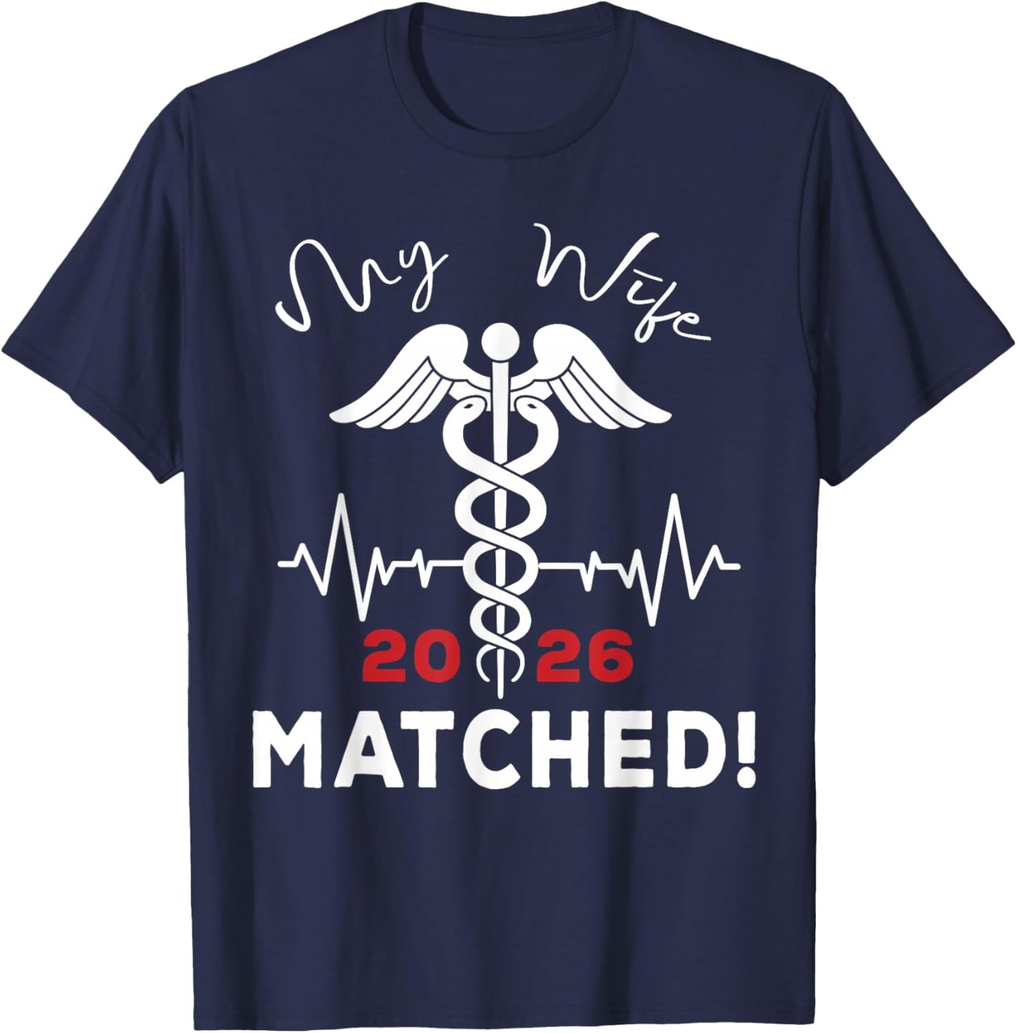 My Wife Matched Medical Student Residency Match Day 2026 T-Shirt - T-Shirt | Navy