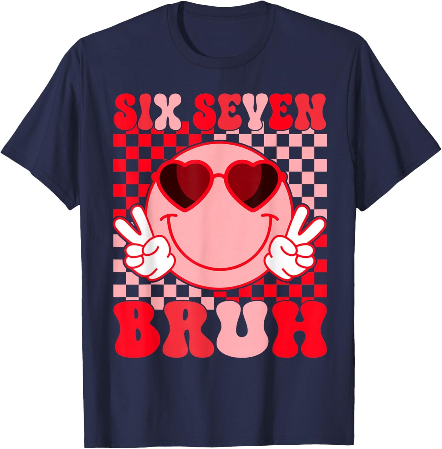 Valentine Funny 67 Six Seven Bruh 6 7 Valentine Hearts T-Shirt - T-Shirt | Navy