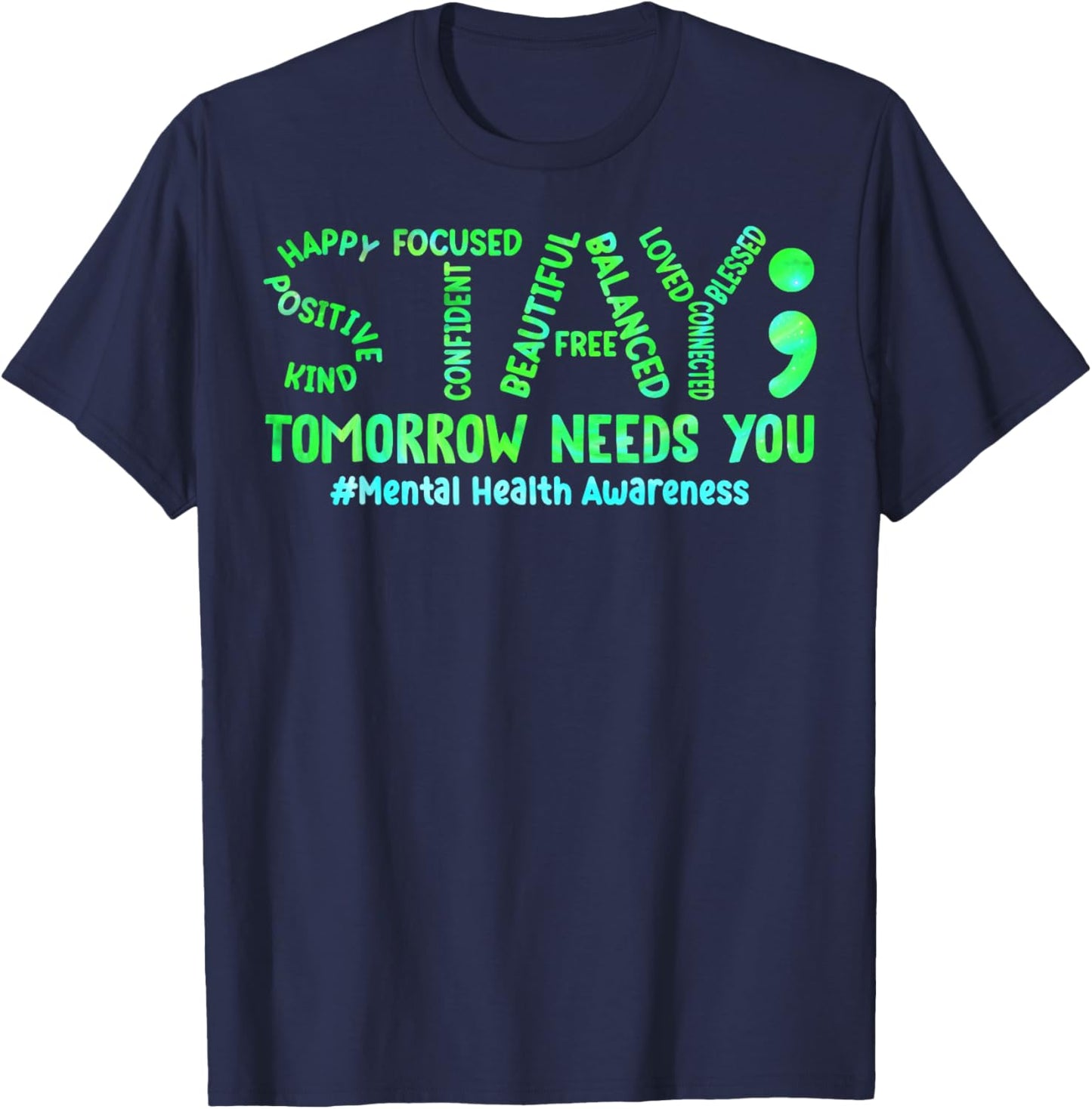 Stay Tomorrow Needs You Mental Health Matters Awareness T-Shirt - T-Shirt | Navy