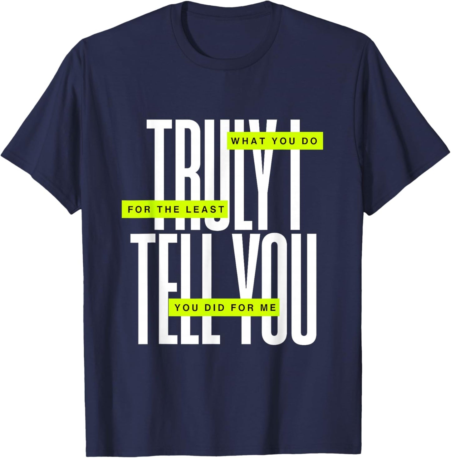 Bible Quote Truly I Tell You T-Shirt - T-Shirt | Navy