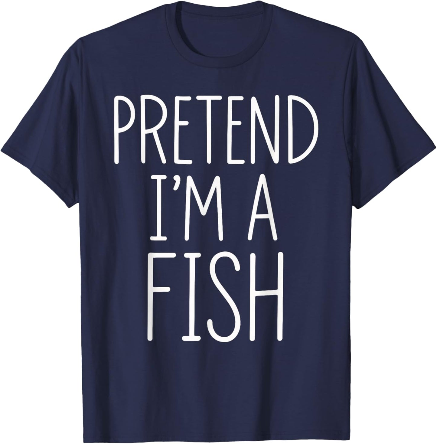 Pretend I'm A Fish Halloween Party Costume T-Shirt - T-Shirt | Navy