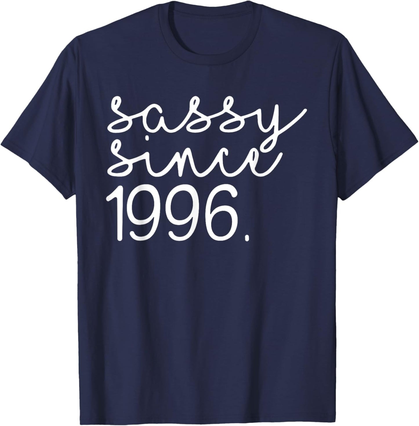 Sassy Since 1996, Hello 30, 30 Years Old, 30th Birthday T-Shirt - T-Shirt | Navy
