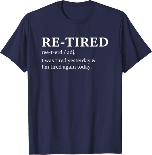 Humor Relatable Text , RE-Tired Funny Definition T-Shirt - T-Shirt | Navy