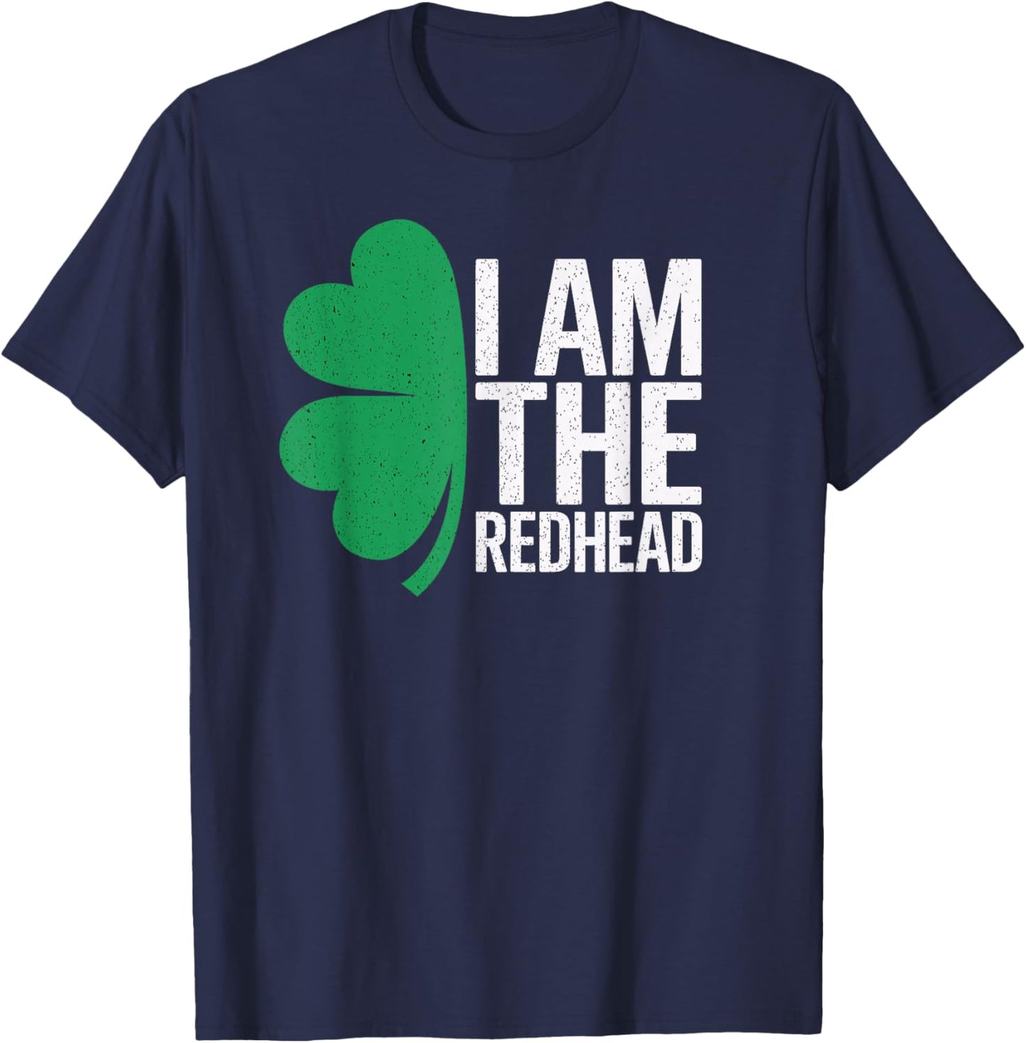 I Am The Redhead Funny St Patricks Day Men Women Kids T-Shirt - T-Shirt | Navy