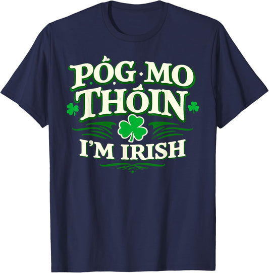Funny St.Patrick’s Day Póg Mo Thóin Kiss me I’m Irish Joke T-Shirt - T-Shirt | Navy