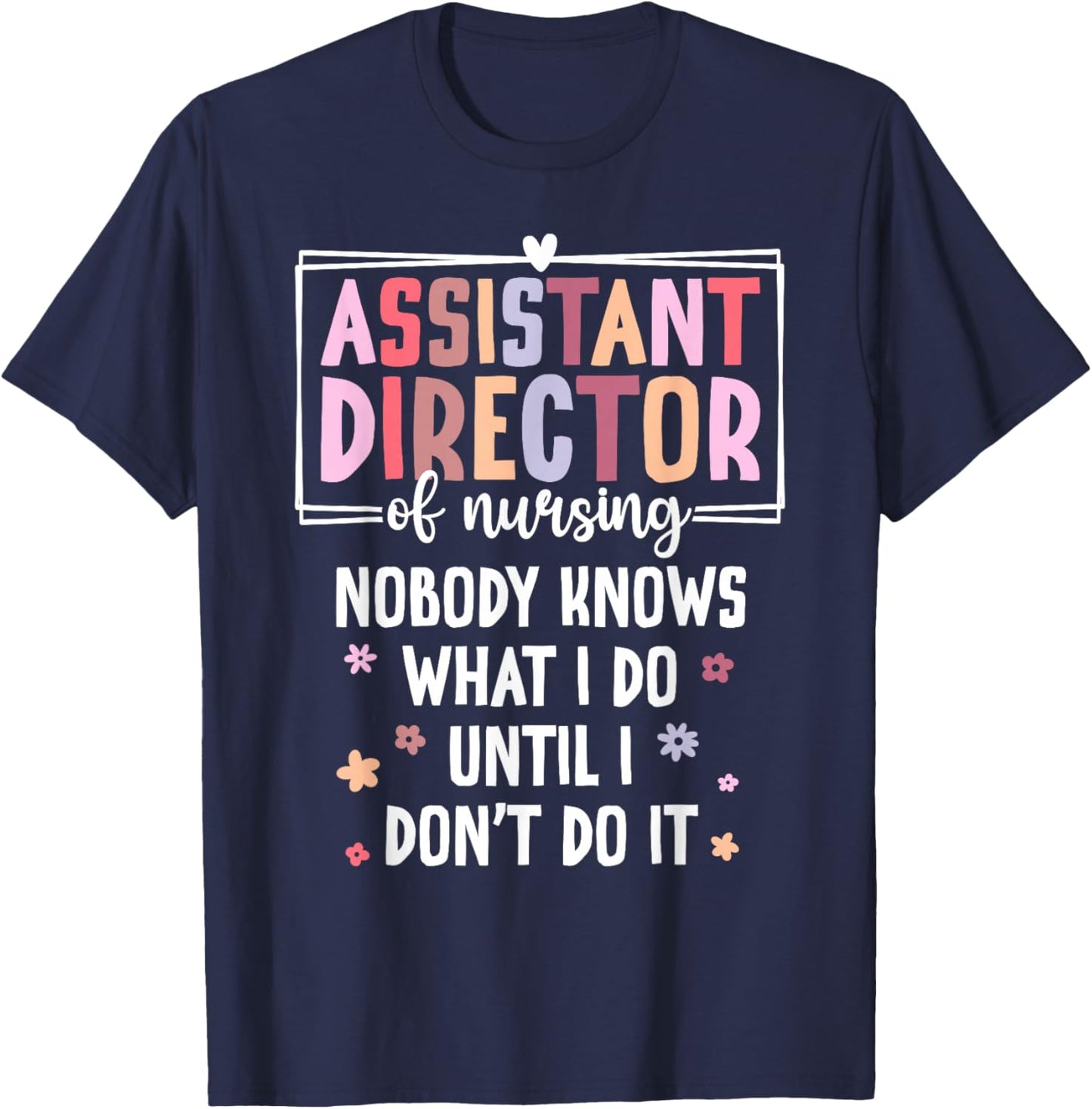 Assistant Director of Nursing Funny ADON T-Shirt - T-Shirt | Navy