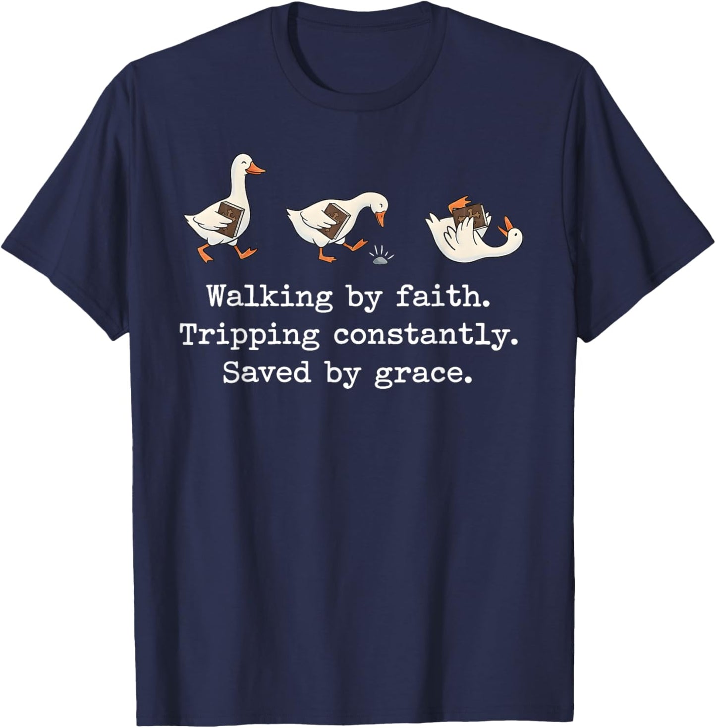 Walking by Faith Tripping Constantly Saved by Grace T-Shirt - T-Shirt | Navy