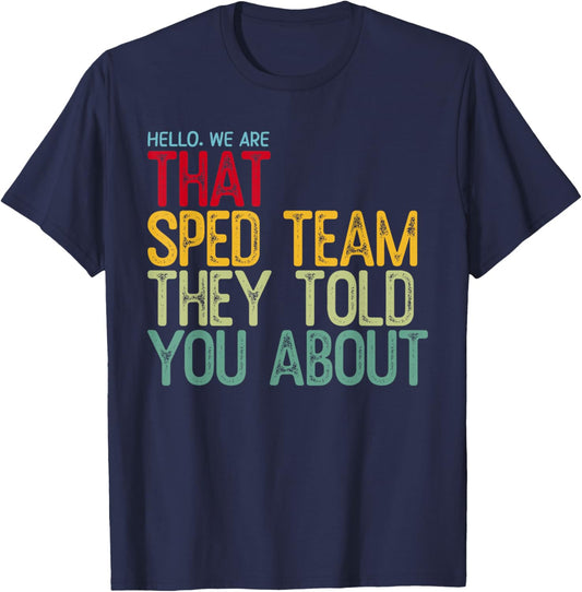 Hello We are that SPED Team They Told You About T-Shirt - T-Shirt | Navy