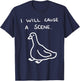 I Will Cause A Scene Funny Goose Meme Minimal T-Shirt - T-Shirt | Navy