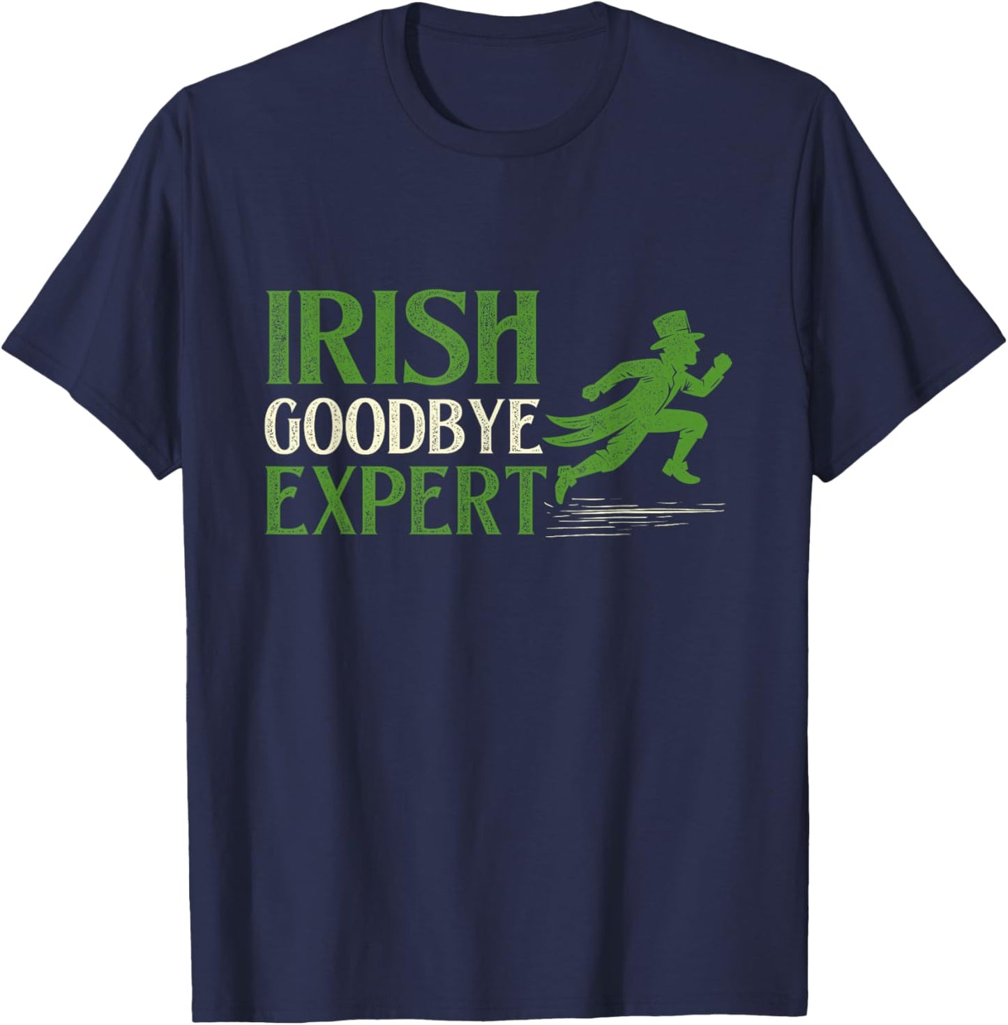 Irish Goodbye Expert - St Patrick's Day Irish Pride Shamrock T-Shirt - T-Shirt | Navy