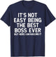 It’s Not Easy Being The Best Boss Ever Funny Quote T-Shirt - T-Shirt | Navy