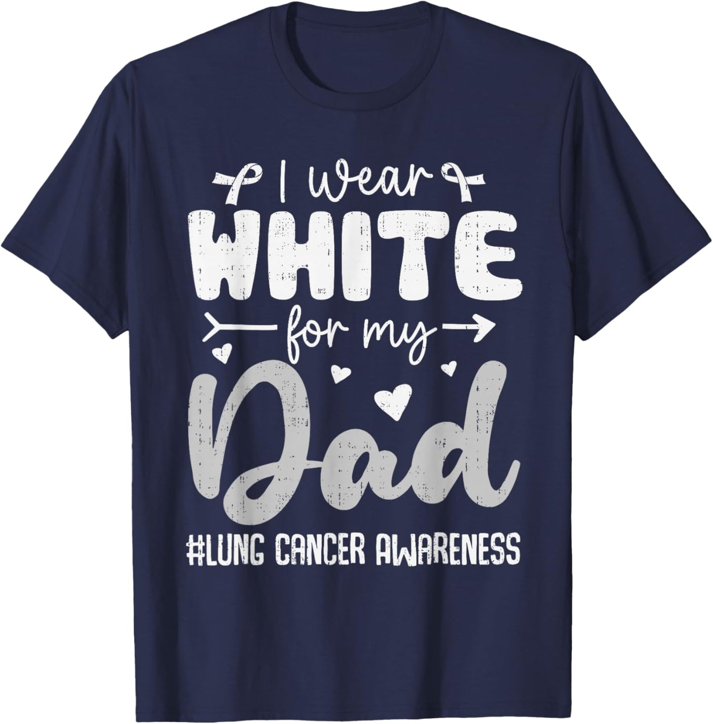 I Wear White for Dad Lung Cancer Awareness White Ribbon T-Shirt - T-Shirt | Navy