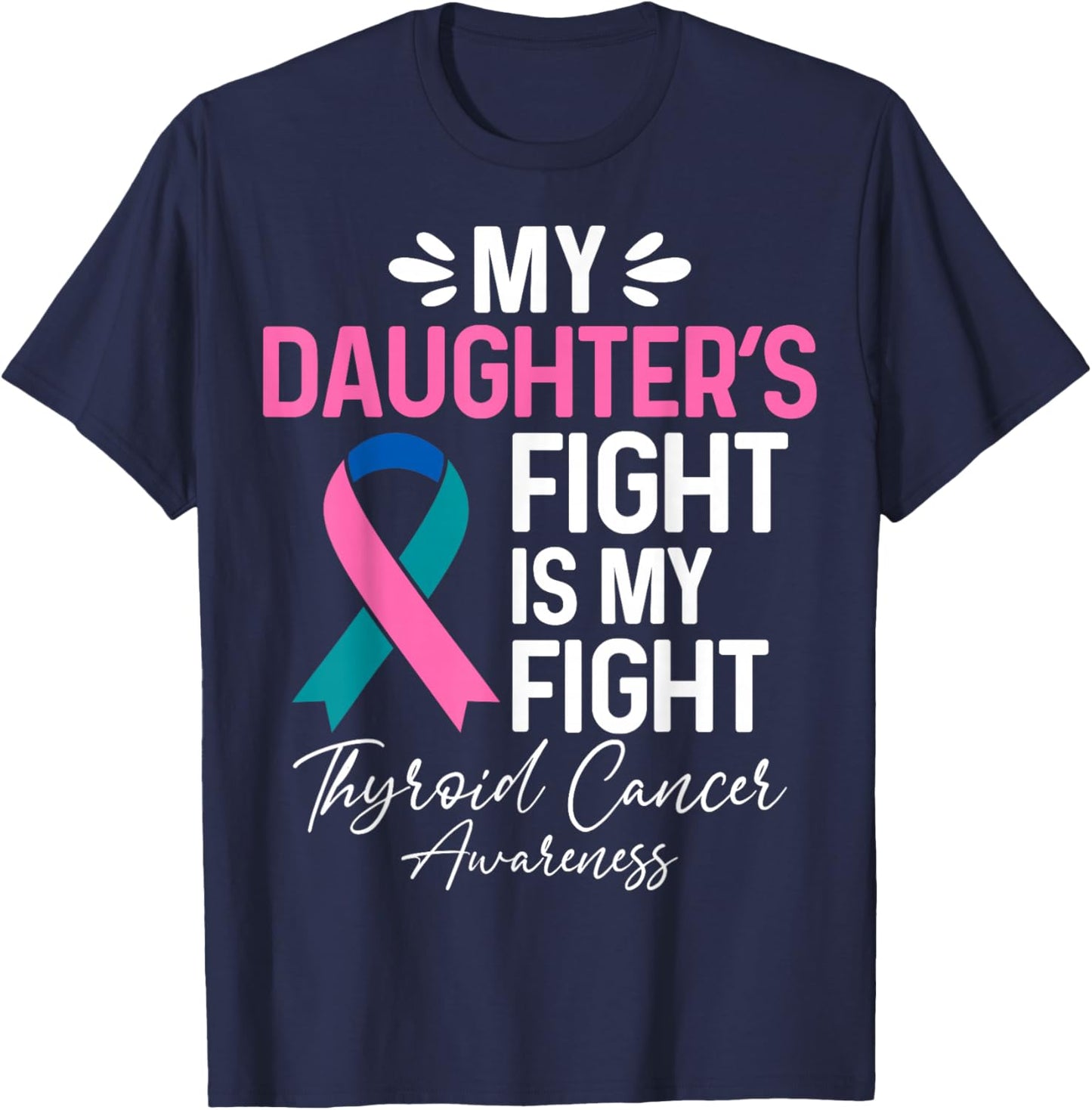 My Daughter’s Fight is My Fight Thyroid Cancer Awareness T-Shirt - T-Shirt | Navy