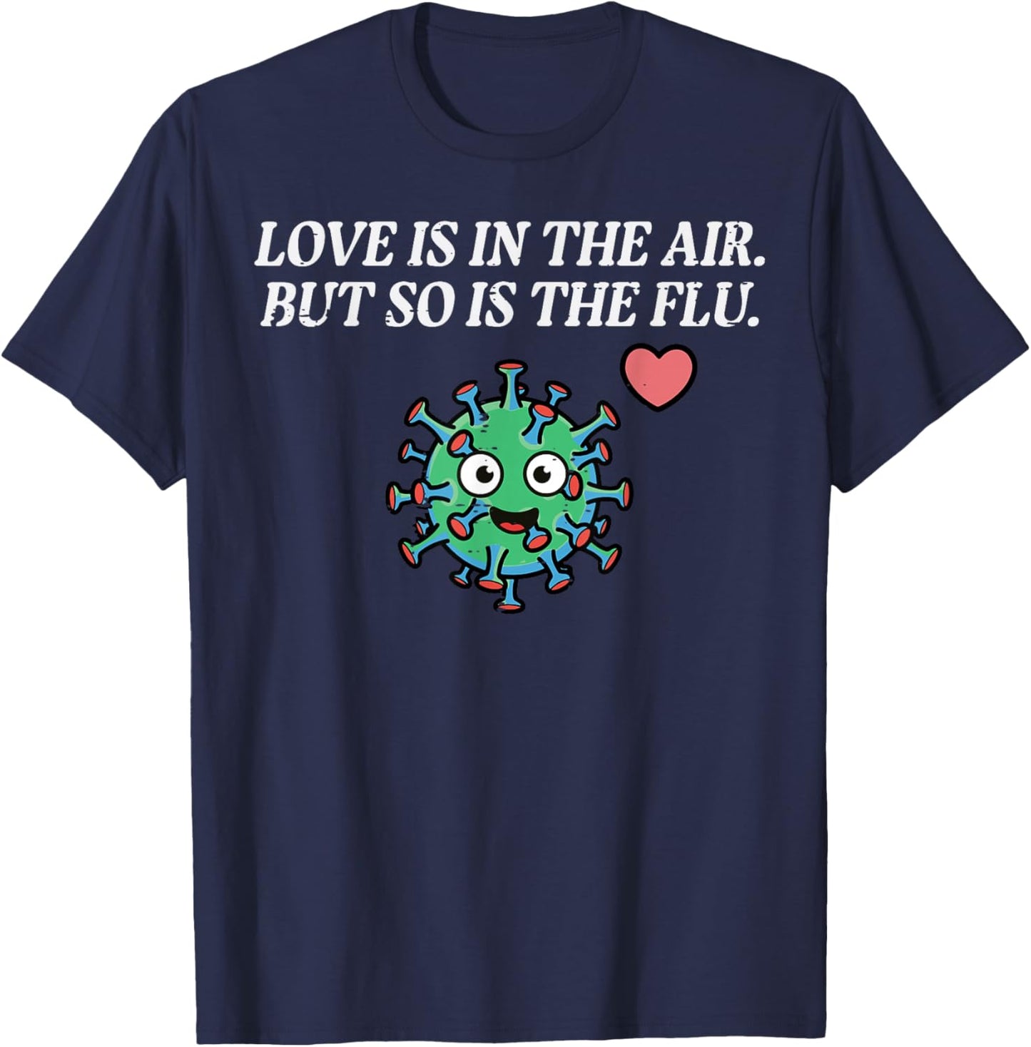 Valentines Day Love Flu in The Air Funny Men Women Kids T-Shirt - T-Shirt | Navy
