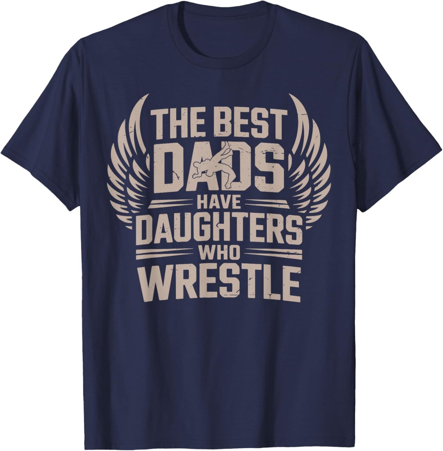 Dad Wrestling Daddy The Best Dads Have Daughters Who Wrestle T-Shirt - T-Shirt | Navy