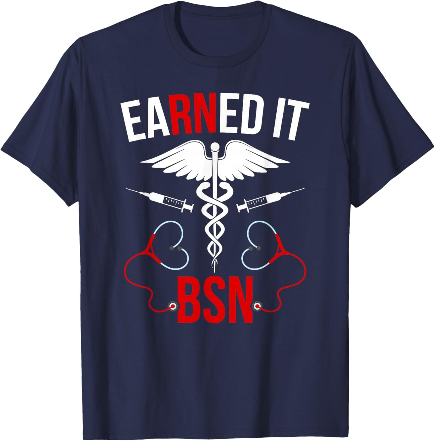 Earned It BSN Graduation BSN Grad Proud BSN Graduate T-Shirt - T-Shirt | Navy