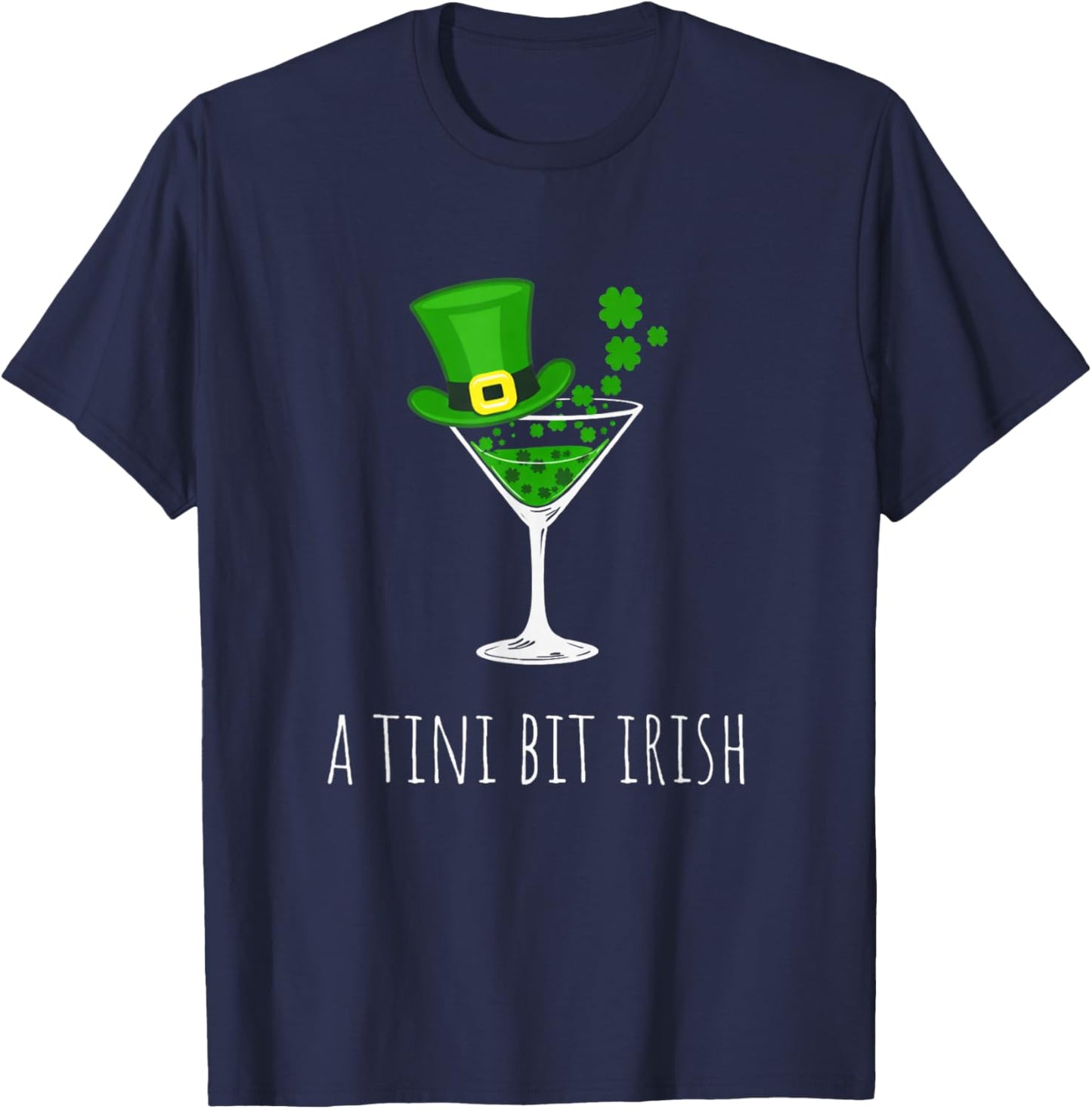 St Patricks Day Lucky Leprechaun A Tiny Bit Irish T-Shirt - T-Shirt | Navy