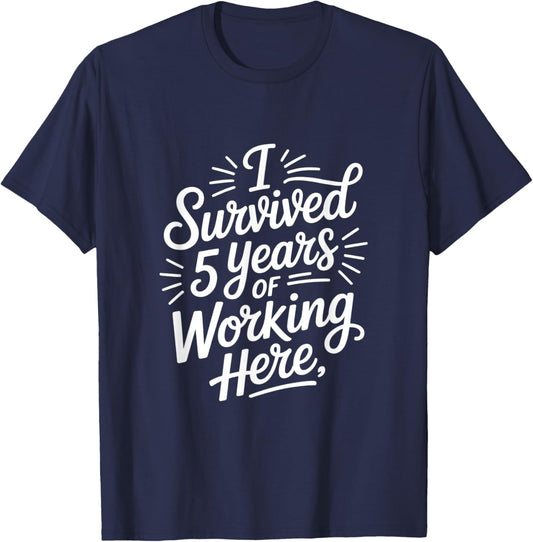 Funny I Survived 5 Years Working Here Saying T-Shirt - T-Shirt | Navy