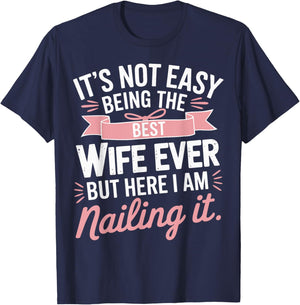 It's Not Easy Being The Best Wife Ever Couple Anniversary T-Shirt - T-Shirt | Navy