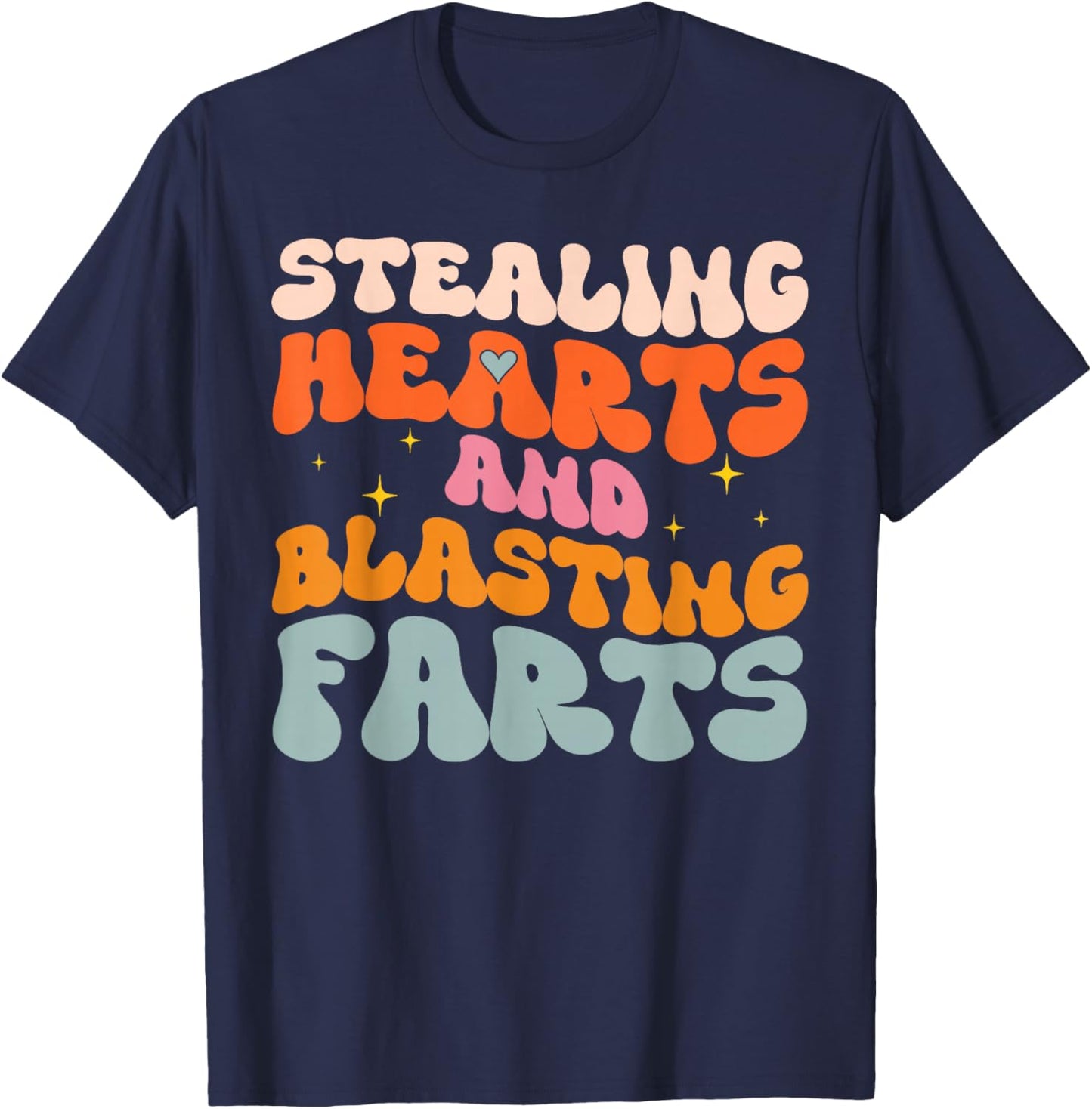 Stealing Hearts and Blasting Farts Funny Meme Adult Humor T-Shirt - T-Shirt | Navy