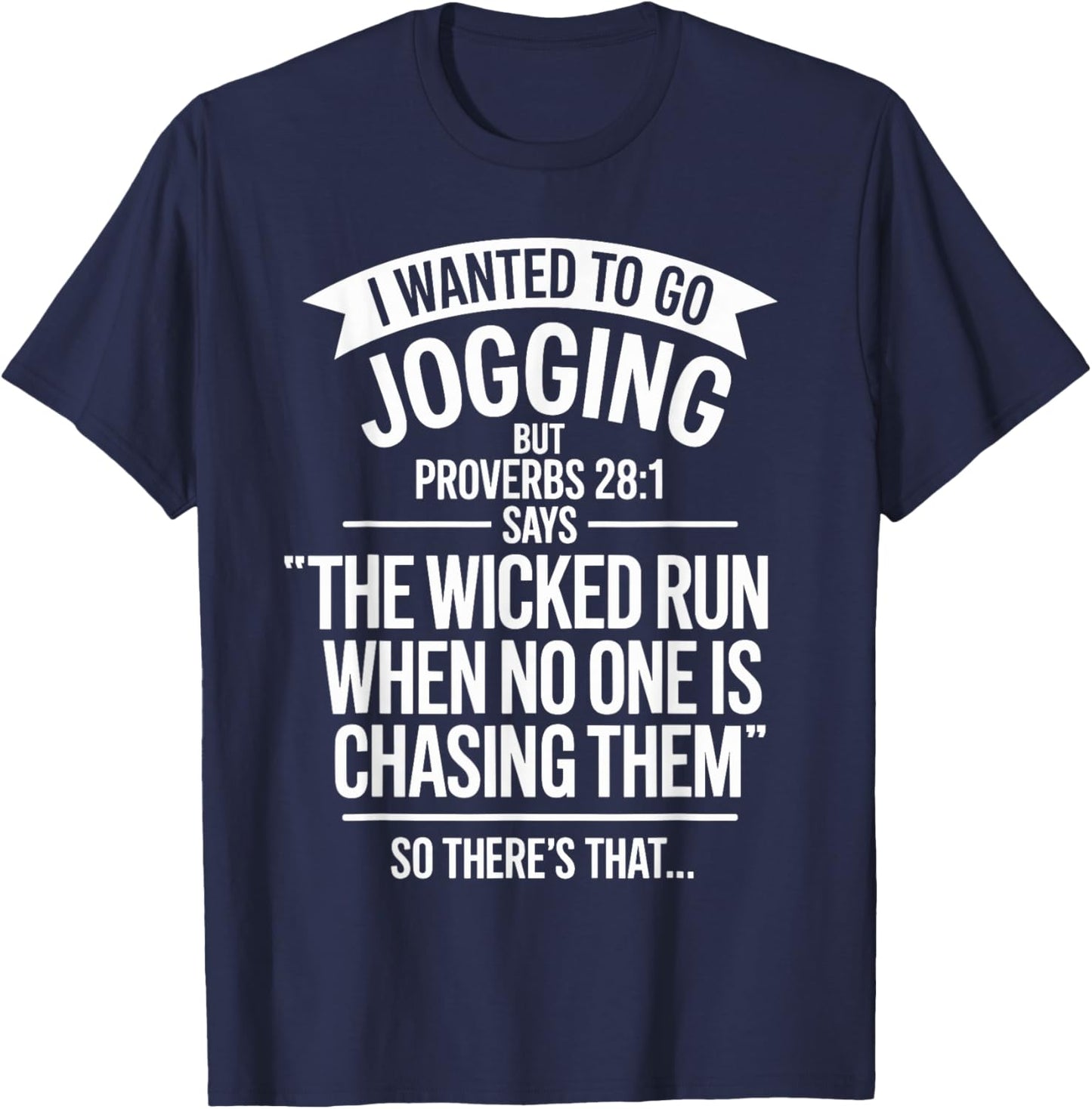 I Wanted to Go Jogging But Proverbs 28:1 Says T-Shirt - T-Shirt | Navy