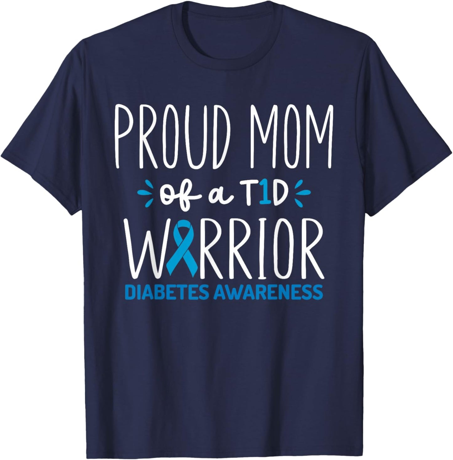 Proud Mom of A T1D Warrior Diabetes Awareness Diabetic Mom T-Shirt - T-Shirt | Navy