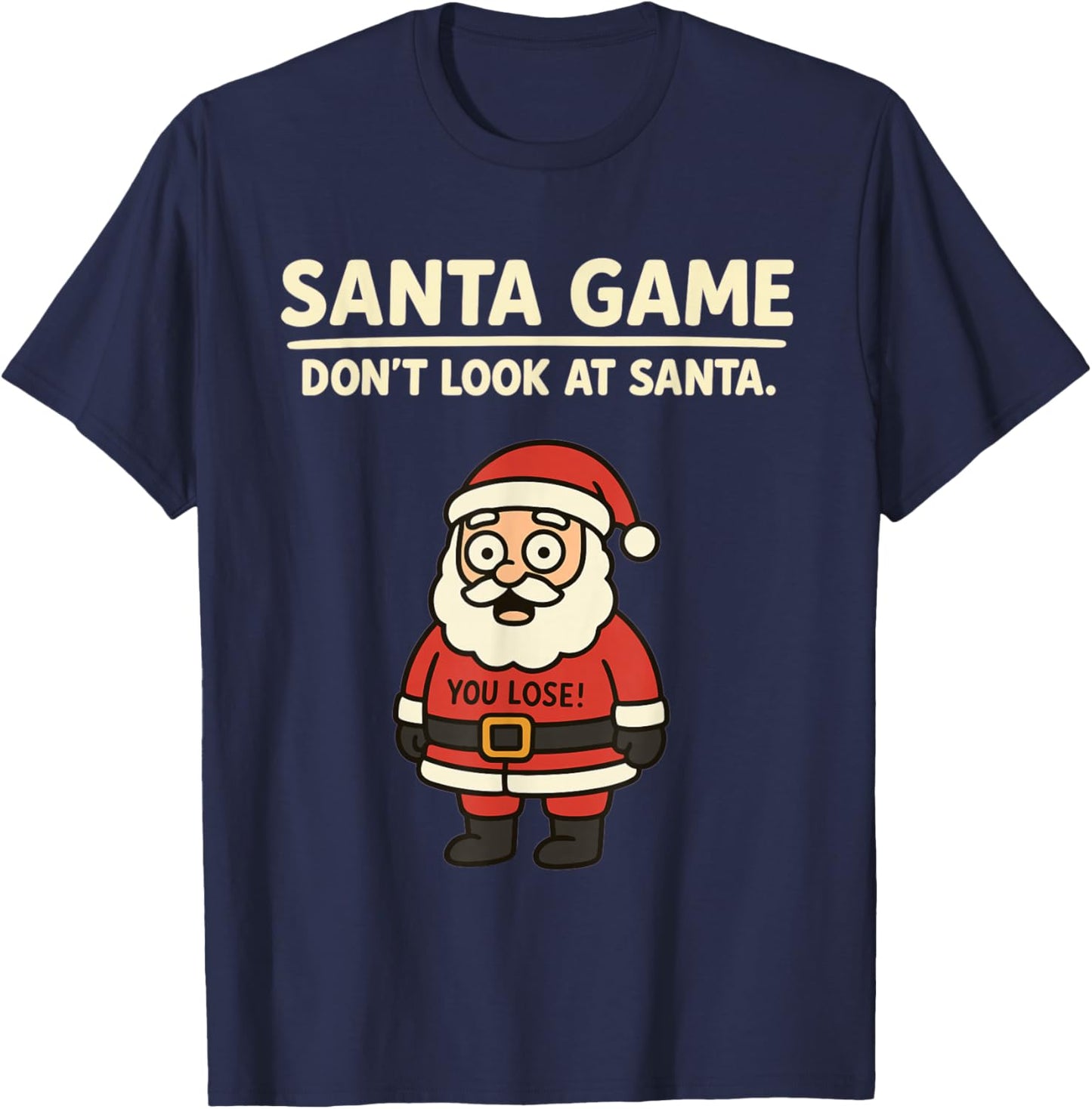 Funny Pun Joke Christmas Santa Game Dont Look at Santa Claus T-Shirt - T-Shirt | Navy
