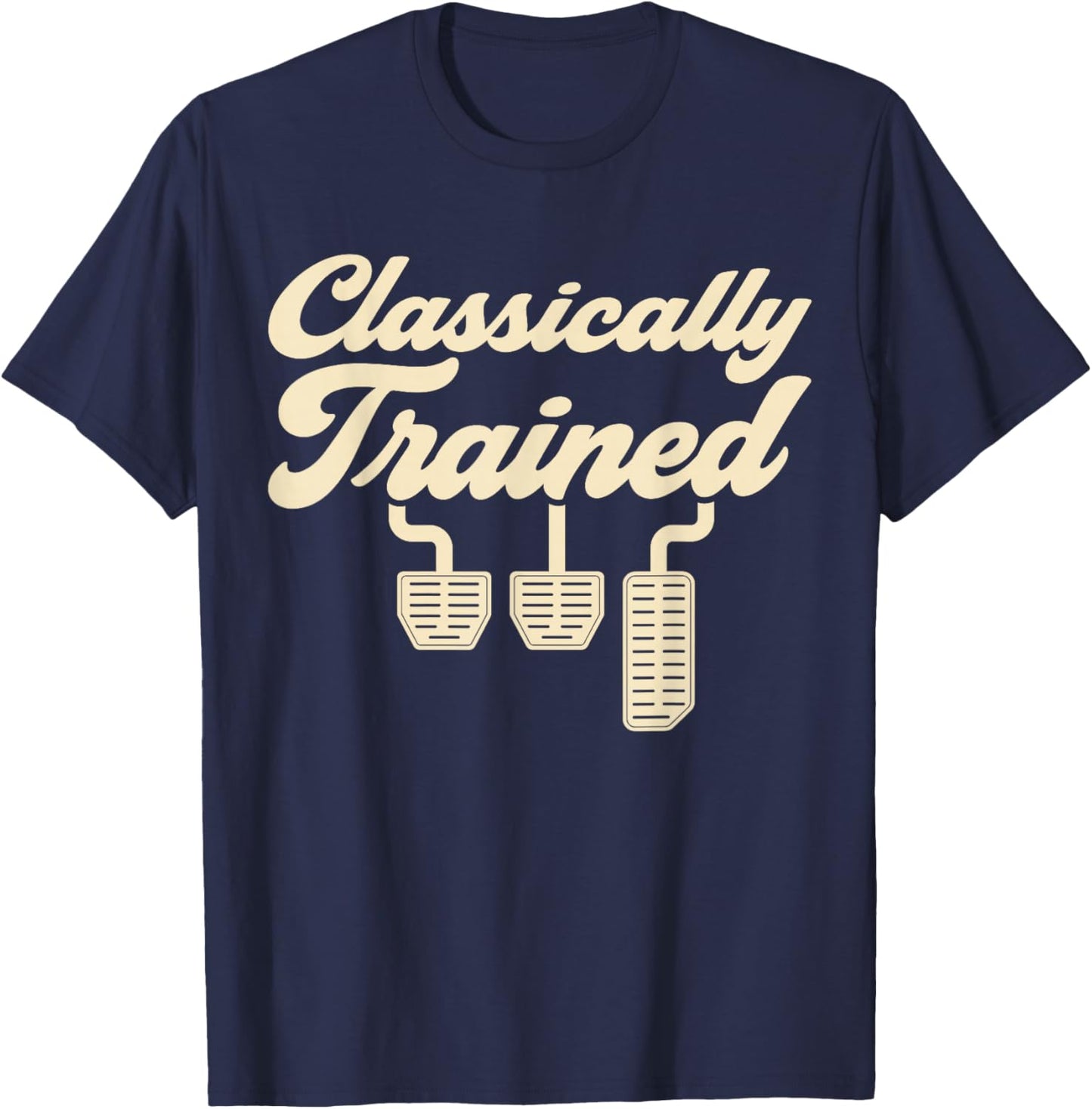 Classically Trained Manual Car Pedals Driving T-Shirt - T-Shirt | Navy