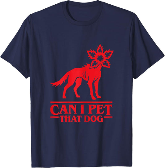 Can I Pet That Dog Demodog Stranger Meme Funny Dog Lover T-Shirt - T-Shirt | Navy