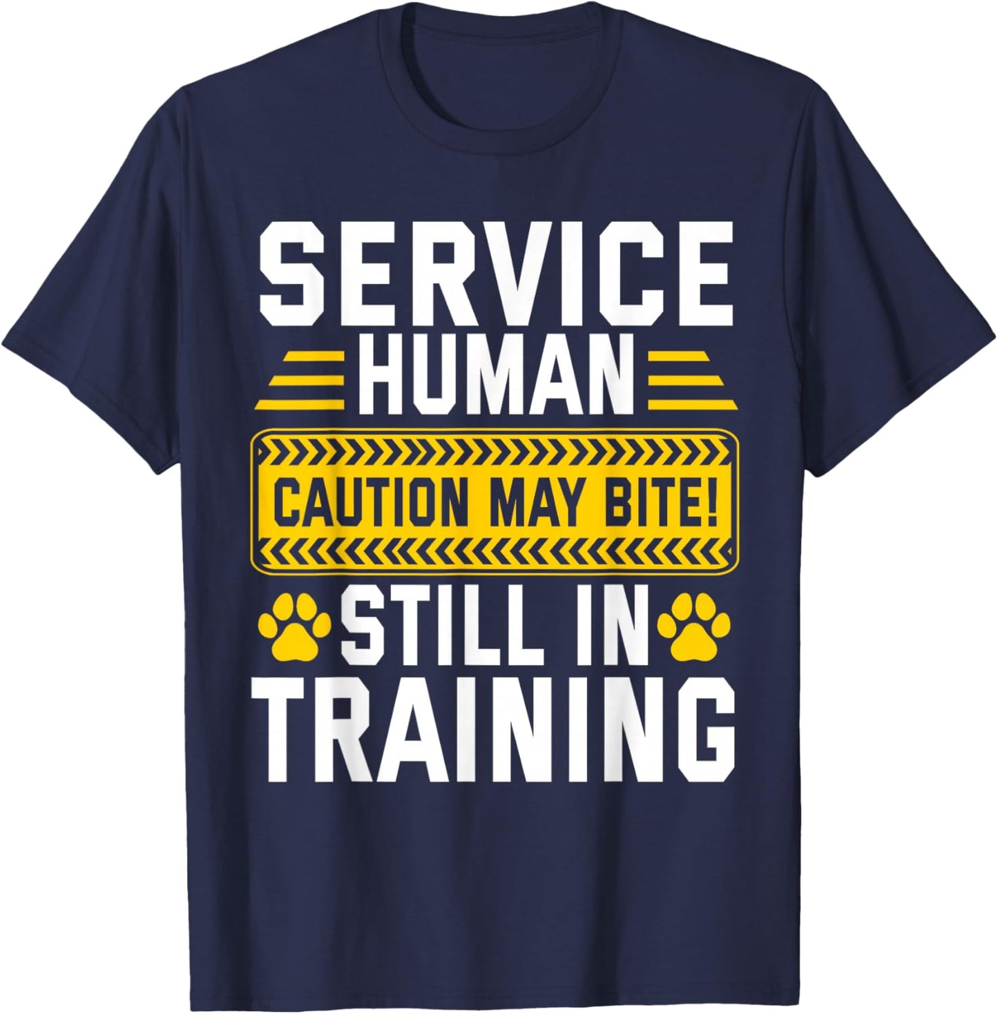 Service Human Caution May Bite Dog Still in Training T-Shirt - T-Shirt | Navy