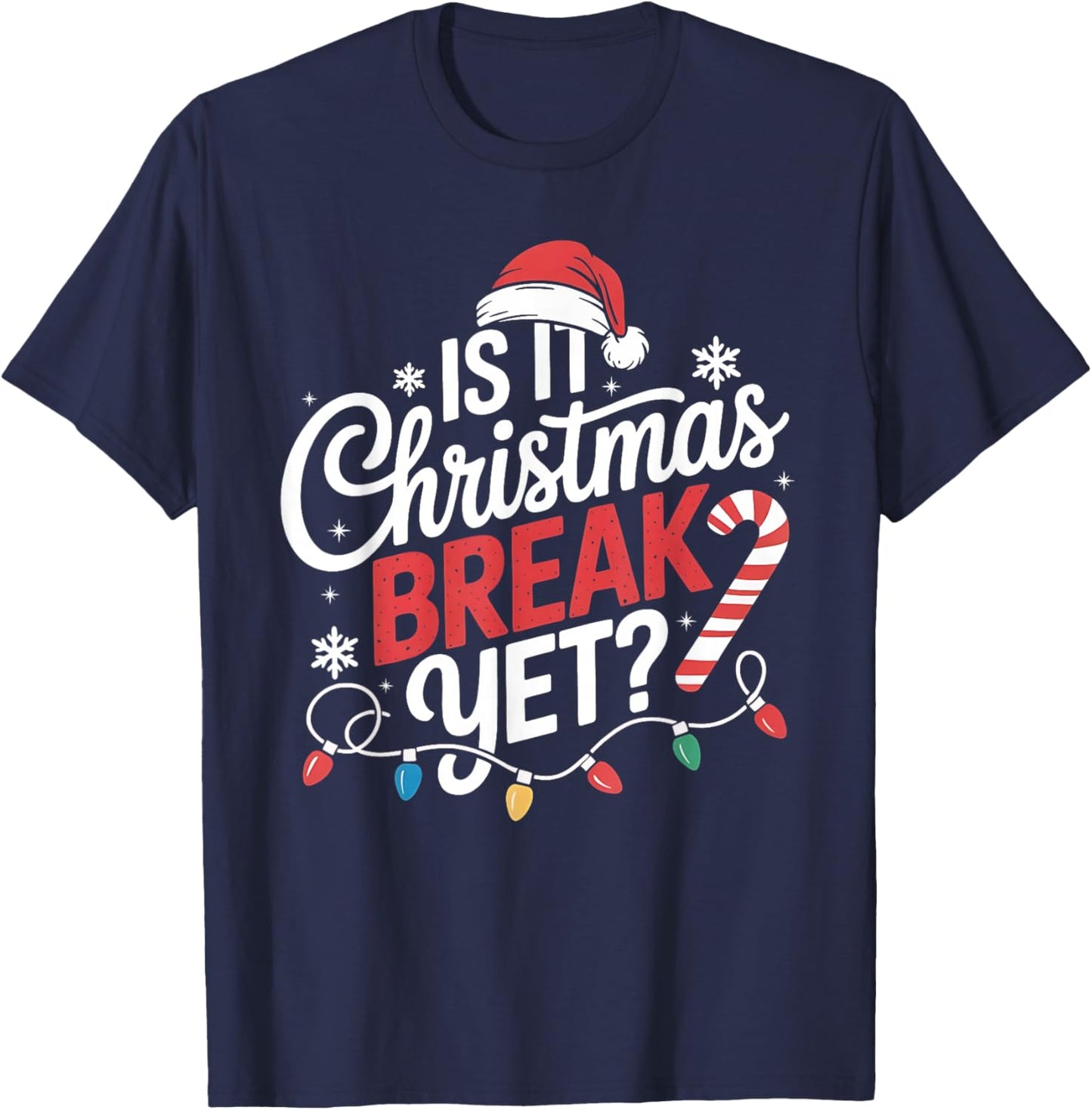 is It Christmas Break Yet Women Funny Xmas Holiday Teacher T-Shirt - T-Shirt | Navy