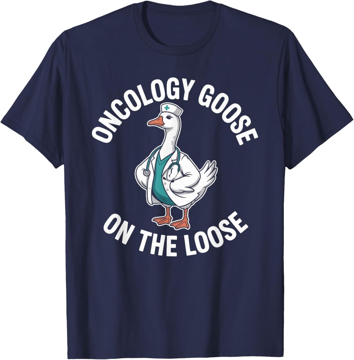 Oncology Goose On The Loose Funny Oncology Nurse T-Shirt - T-Shirt | Navy