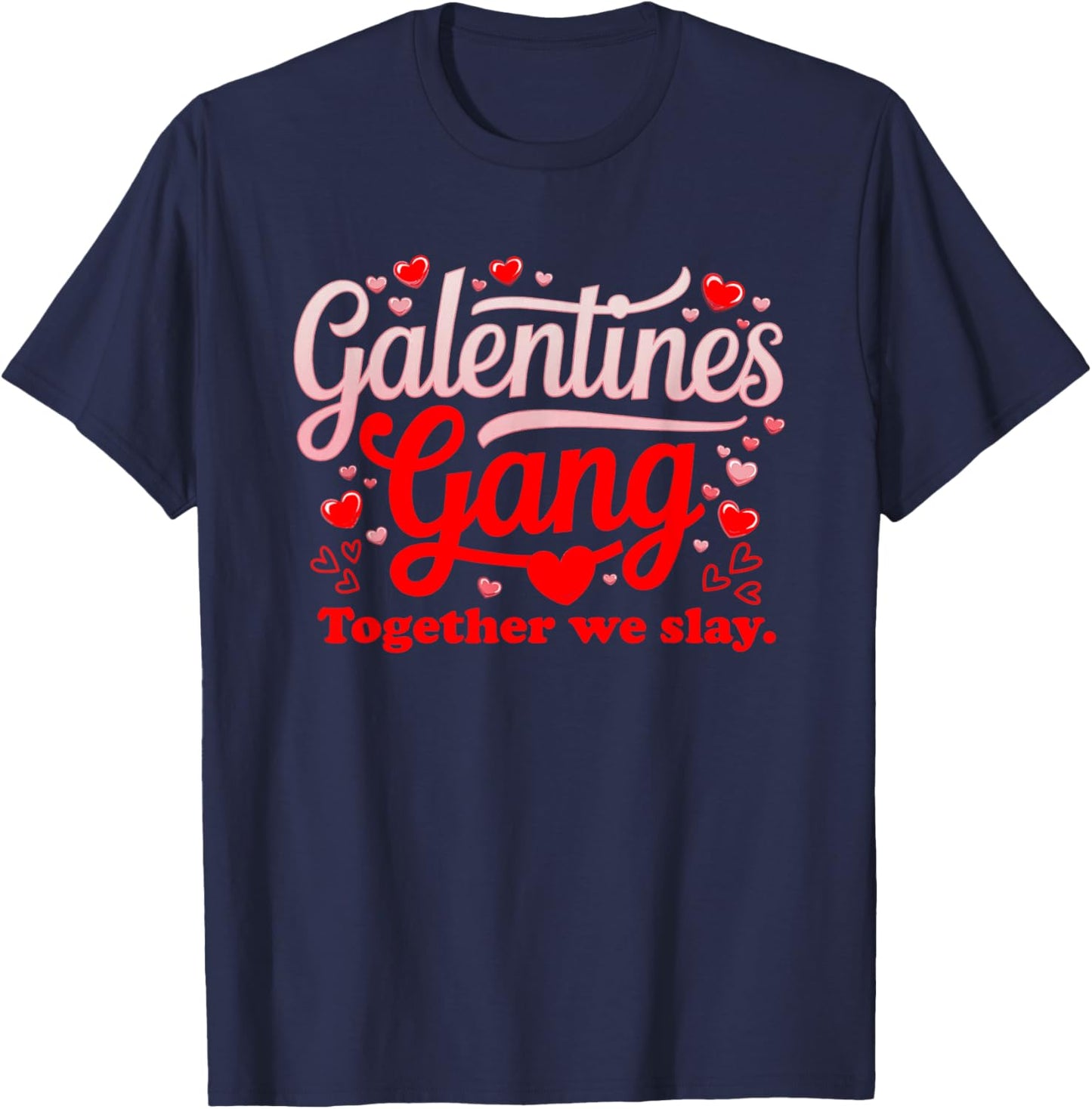 Women Galantines Gang Heart Together we Slay Valentine's Day T-Shirt - T-Shirt | Navy