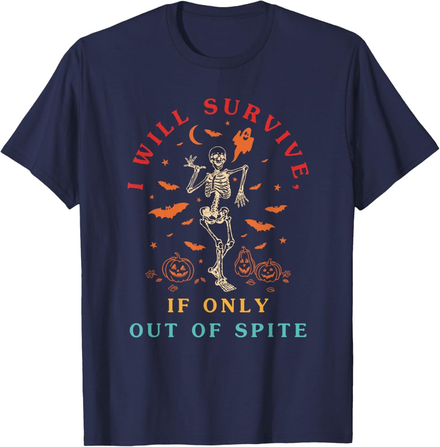 I Will Survive If Only Out of Spite Skeleton Funny T-Shirt - T-Shirt | Navy